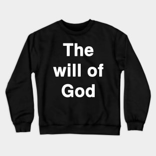 The Will of God Crewneck Sweatshirt